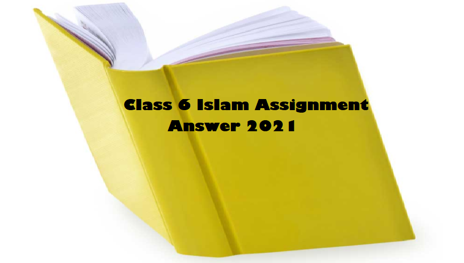 Class 6 Islam Assignment Answer 2021